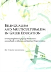 Image for Bilingualism and multiculturalism in Greek education: investigating ethnic language maintenance among pupils of Albanian and Egyptian origin in Athens