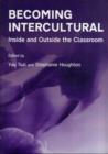 Image for Becoming intercultural  : inside and outside the classroom