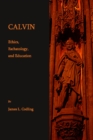 Image for Calvin: ethics, eschatology, and education