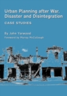Image for Urban planning after war, disaster and disintegration  : case studies