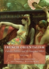 Image for French orientalism: culture, politics, and the imagined other