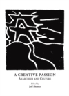 Image for A creative passion: anarchism and culture