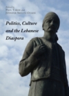 Image for Politics, culture and the Lebanese diaspora