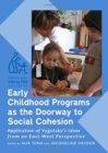 Image for Early childhood programs as the doorway to social cohesion  : application of Vygotsky&#39;s ideas from an East-West perspective