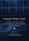 Image for Crime over time: temporal perspectives on crime and punishment in Australia
