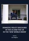 Image for Domestic policy discourse in the US and the UK in the &#39;new world order&#39;