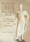 Image for Echoes from the Greek Bronze Age: an anthology of Greek thought in the classical age