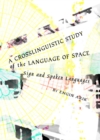 Image for A crosslinguistic study of the language of space: sign and spoken languages