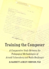 Image for Training the composer  : a comparative study between the pedagogical methodologies of Arnold Schoenberg and Nadia Boulanger