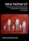 Image for New fathers?: contemporary American stories of masculinity, domesticity, and kinship