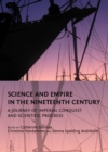 Image for Science and empire in the nineteenth century: a journey of imperial conquest and scientific progress