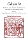 Image for Chymia: science and nature in medieval and early modern Europe