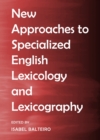 Image for New approaches to specialized English lexicology and lexicography