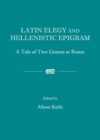 Image for Latin elegy and hellenistic epigram: a tale of two genres at Rome