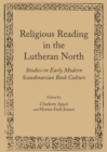 Image for Religious reading in the Lutheran North: studies in early modern Scandinavian book culture