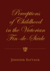 Image for Perceptions of childhood in the Victorian fin-de-siecle