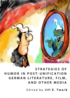 Image for Strategies of humor in post-unification German literature, film, and other media