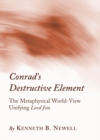 Image for Conrad&#39;s destructive element: the metaphysical world-view unifying Lord Jim