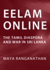 Image for Eelam online: the Tamil diaspora and war in Sri Lanka