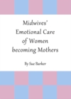 Image for Midwives&#39; emotional care of women becoming mothers