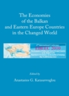 Image for The economies of the Balkan and Eastern Europe countries in the changed world