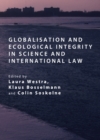 Image for Globalisation and ecological integrity in science and international law