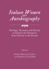 Image for Italian women and autobiography: ideology, discourse and identity in female life narratives from Fascism to the present