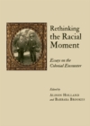 Image for Rethinking the racial moment  : essays on the colonial encounter