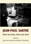 Image for Jean-Paul Sartre  : mind and body, word and deed