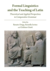 Image for Formal linguistics and the teaching of Latin  : theoretical and applied perspectives in comparative grammar