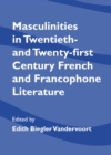 Image for Masculinities in twentieth- and twenty-first century French and Francophone literature