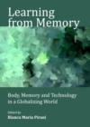 Image for Learning from memory: body, memory and technology in a globalizing world