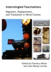 Image for Intermingled fascinations: migration, displacement, and translation in world cinema