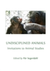Image for Undisciplined animals: invitations to animal studies