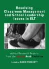 Image for Resolving classroom management and the school leadership issues in ELT: action research reports from the United Arab Emirates