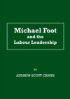Image for Michael Foot and the Labour leadership