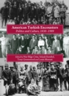 Image for American Turkish encounters: politics and culture, 1830-1989