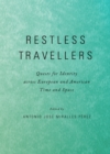 Image for Restless travellers: quests for identity across European and American time and space