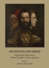 Image for On wolves and sheep: exploring the expression of political thought in Golden Age Spain