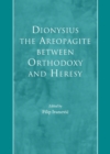 Image for Dionysius the Areopagite between orthodoxy and heresy