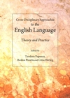 Image for Cross-disciplinary approaches to the English language: theory and practice