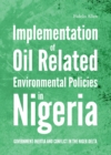 Image for Implementation of oil related environmental policies in Nigeria: government inertia and conflict in the Niger Delta