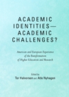 Image for Academic identities - academic challenges?: American and European experience of the transformation of higher education and research