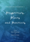 Image for Children and childhoods 1: perspectives, places and practices