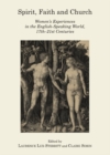 Image for Spirit, faith and church: women&#39;s experiences in the English-speaking world, 17th - 21st centuries