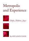 Image for Metropolis and experience: Defoe, Dickens, Joyce