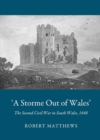 Image for &#39;A storme out of Wales&#39;  : the Second Civil War in South Wales, 1648