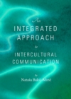 Image for An Integrated Approach to Intercultural Communication