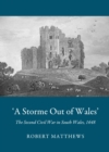 Image for &#39;A Storme Out of Wales&#39;: the Second Civil War in South Wales, 1648
