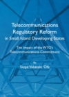 Image for Telecommunications regulatory reform in small island developing states: the impact of WTO&#39;s telecommunications commitment